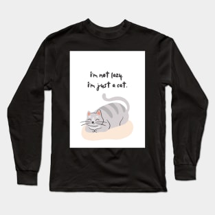 Im Not Lazy Im Just A Cat Design White Long Sleeve T-Shirt